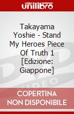 Takayama Yoshie - Stand My Heroes Piece Of Truth 1 [Edizione: Giappone] dvd