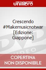 Crescendo #Makemusicnotwar [Edizione: Giappone] dvd