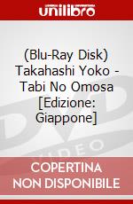 (Blu-Ray Disk) Takahashi Yoko - Tabi No Omosa [Edizione: Giappone] brd