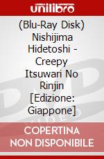 (Blu-Ray Disk) Nishijima Hidetoshi - Creepy Itsuwari No Rinjin [Edizione: Giappone] brd