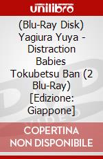 (Blu-Ray Disk) Yagiura Yuya - Distraction Babies Tokubetsu Ban (2 Blu-Ray) [Edizione: Giappone] brd