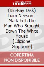(Blu-Ray Disk) Liam Neeson - Mark Felt:The Man Who Brought Down The White House [Edizione: Giappone] brd