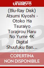 (Blu-Ray Disk) Atsumi Kiyoshi - Otoko Ha Tsuraiyo Torajirou Haru No Yume 4K Digital Shuufuku Ban [Edizione: Giappone] brd