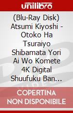 (Blu-Ray Disk) Atsumi Kiyoshi - Otoko Ha Tsuraiyo Shibamata Yori Ai Wo Komete 4K Digital Shuufuku Ban [Edizione: Giappone] brd