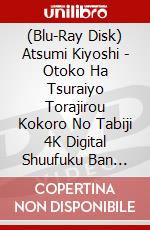 (Blu-Ray Disk) Atsumi Kiyoshi - Otoko Ha Tsuraiyo Torajirou Kokoro No Tabiji 4K Digital Shuufuku Ban [Edizione: Giappone] brd