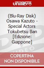 (Blu-Ray Disk) Osawa Kazuto - Special Actors Tokubetsu Ban [Edizione: Giappone] brd