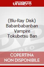 (Blu-Ray Disk) Babanbabanban Vampire Tokubetsu Ban brd