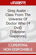 Greg Austin - Class From The Universe Of Doctor Who (4 Dvd) [Edizione: Giappone] dvd