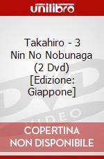 Takahiro - 3 Nin No Nobunaga (2 Dvd) [Edizione: Giappone] dvd