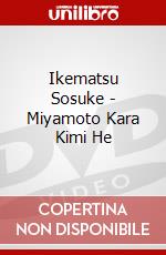 Ikematsu Sosuke - Miyamoto Kara Kimi He dvd