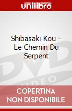 Shibasaki Kou - Le Chemin Du Serpent dvd