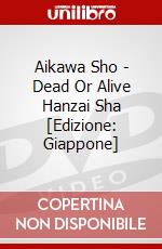 Aikawa Sho - Dead Or Alive  Hanzai Sha [Edizione: Giappone] dvd
