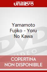 Yamamoto Fujiko - Yoru No Kawa dvd