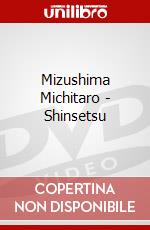 Mizushima Michitaro - Shinsetsu dvd