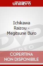 Ichikawa Raizou - Megitsune Buro dvd