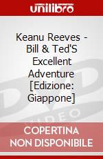 Keanu Reeves - Bill & Ted'S Excellent Adventure [Edizione: Giappone] dvd
