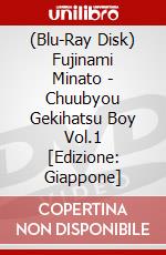 (Blu-Ray Disk) Fujinami Minato - Chuubyou Gekihatsu Boy Vol.1 [Edizione: Giappone] brd