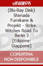 (Blu-Ray Disk) Shimada Fumikane & Projekt - Strike Witches Road To Berlin 3 [Edizione: Giappone] brd