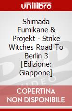 Shimada Fumikane & Projekt - Strike Witches Road To Berlin 3 [Edizione: Giappone] dvd