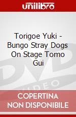 Torigoe Yuki - Bungo Stray Dogs On Stage Tomo Gui dvd