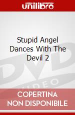 Stupid Angel Dances With The Devil 2 dvd