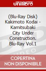 (Blu-Ray Disk) Kakimoto Kodai - Kamitsubaki City Under Construction. Blu-Ray Vol.1 brd