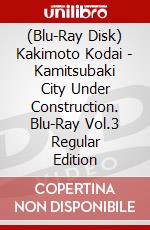 (Blu-Ray Disk) Kakimoto Kodai - Kamitsubaki City Under Construction. Blu-Ray Vol.3 Regular Edition brd
