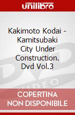 Kakimoto Kodai - Kamitsubaki City Under Construction. Dvd Vol.3 dvd