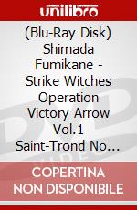 (Blu-Ray Disk) Shimada Fumikane - Strike Witches Operation Victory Arrow Vol.1 Saint-Trond No Raimeilimi (2 Blu-Ray) brd