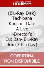 (Blu-Ray Disk) Tachibana Koushi - Date A Live -Director's Cut Ban- Blu-Ray Box (3 Blu-Ray) brd