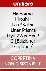 Hiroyama Hiroshi - Fate/Kaleid Liner Prisma Illya 2Wei Herz! 3 [Edizione: Giappone] dvd