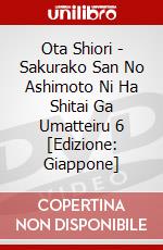 Ota Shiori - Sakurako San No Ashimoto Ni Ha Shitai Ga Umatteiru 6 [Edizione: Giappone] dvd