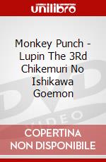 Monkey Punch - Lupin The 3Rd Chikemuri No Ishikawa Goemon dvd