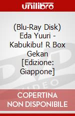(Blu-Ray Disk) Eda Yuuri - Kabukibu! R Box Gekan [Edizione: Giappone] brd