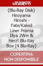 (Blu-Ray Disk) Hiroyama Hiroshi - Fate/Kaleid Liner Prisma Illya 2Wei & Herz! Blu-Ray Box (4 Blu-Ray) brd
