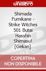Shimada Fumikane - Strike Witches 501 Butai Hasshin Shimasu! [Gekan] dvd