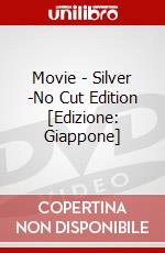 Movie - Silver -No Cut Edition [Edizione: Giappone] dvd