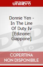 Donnie Yen - In The Line Of Duty Iv [Edizione: Giappone] dvd