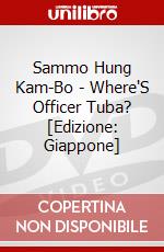 Sammo Hung Kam-Bo - Where'S Officer Tuba? [Edizione: Giappone] dvd