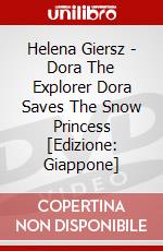 Helena Giersz - Dora The Explorer Dora Saves The Snow Princess [Edizione: Giappone] dvd