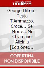 George Hilton - Testa T'Ammazzo. Croce... Sei Morte...Mi Chiamano Alleluja [Edizione: Giappone] dvd
