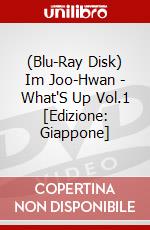 (Blu-Ray Disk) Im Joo-Hwan - What'S Up Vol.1 [Edizione: Giappone] brd