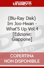 (Blu-Ray Disk) Im Joo-Hwan - What'S Up Vol.4 [Edizione: Giappone] brd
