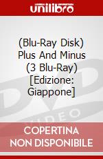 (Blu-Ray Disk) Plus And Minus (3 Blu-Ray) [Edizione: Giappone] brd