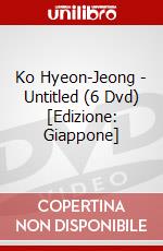 Ko Hyeon-Jeong - Untitled (6 Dvd) [Edizione: Giappone] dvd