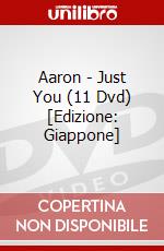 Aaron - Just You (11 Dvd) [Edizione: Giappone] dvd