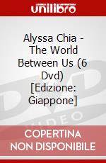 Alyssa Chia - The World Between Us (6 Dvd) [Edizione: Giappone] dvd