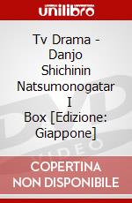 Tv Drama - Danjo Shichinin Natsumonogatar      I Box [Edizione: Giappone] dvd