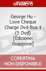 George Hu - Love Cheque Charge Dvd-Box 1 (5 Dvd) [Edizione: Giappone] dvd