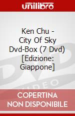 Ken Chu - City Of Sky Dvd-Box (7 Dvd) [Edizione: Giappone] dvd